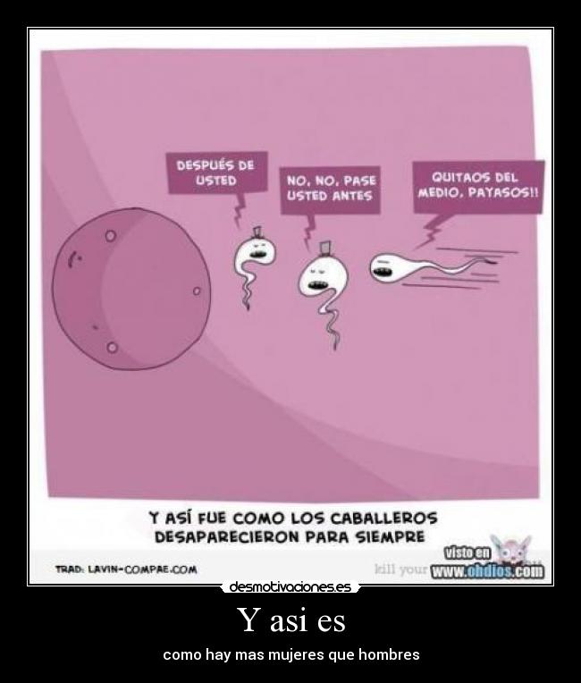 Y asi es - como hay mas mujeres que hombres