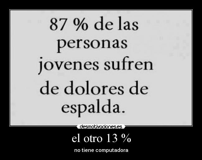 el otro 13 % - no tiene computadora