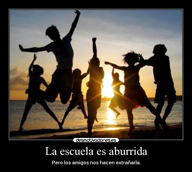 carteles escuela amigos escuela extranar aburrida desmotivaciones