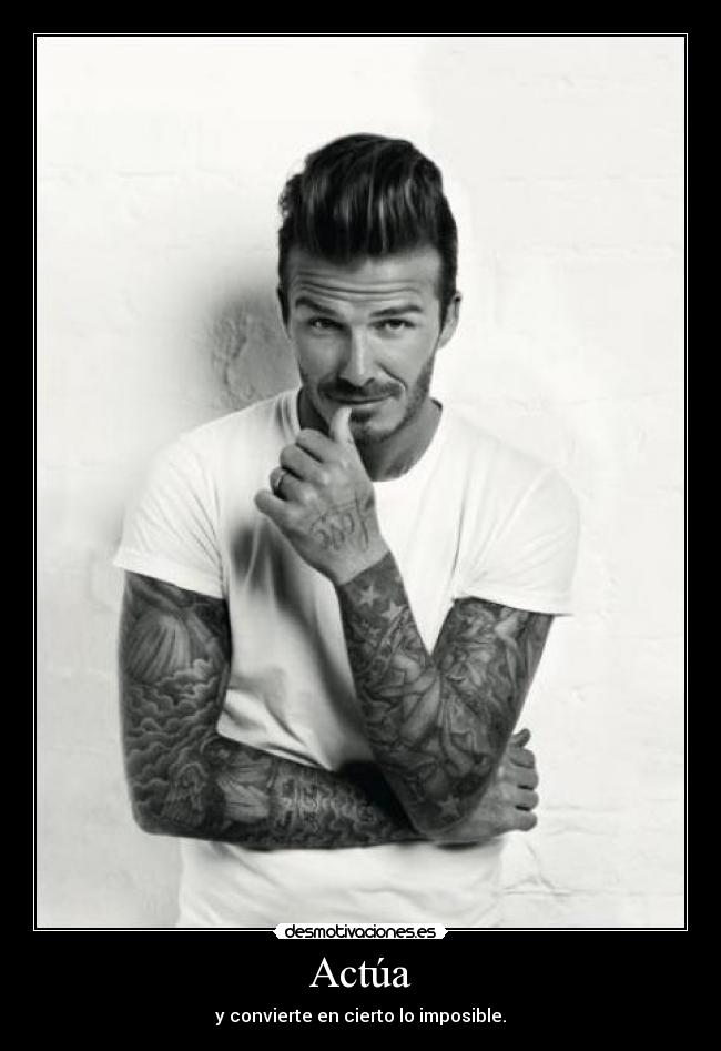 Actúa - y convierte en cierto lo imposible.