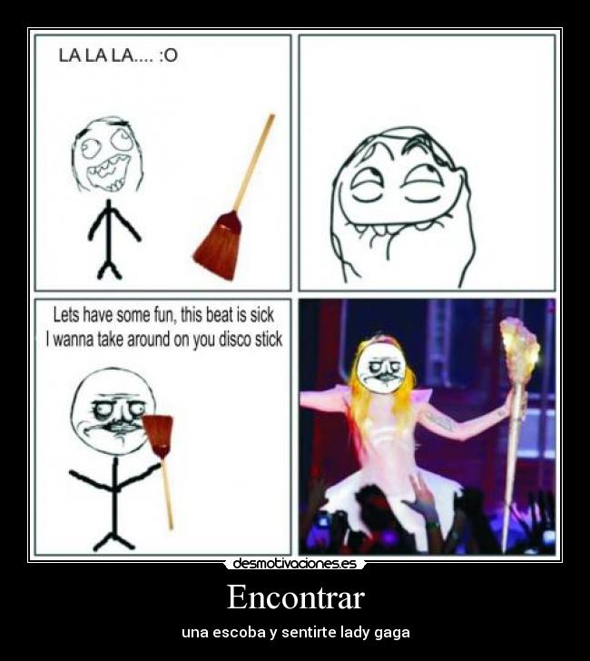 Encontrar - una escoba y sentirte lady gaga