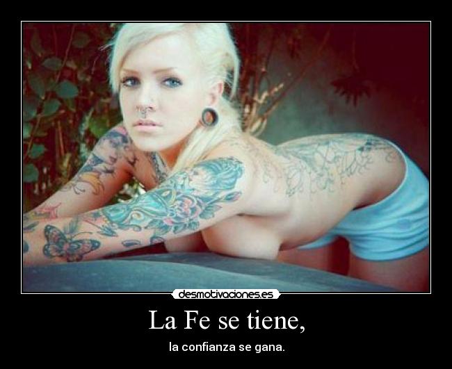 La Fe se tiene, -