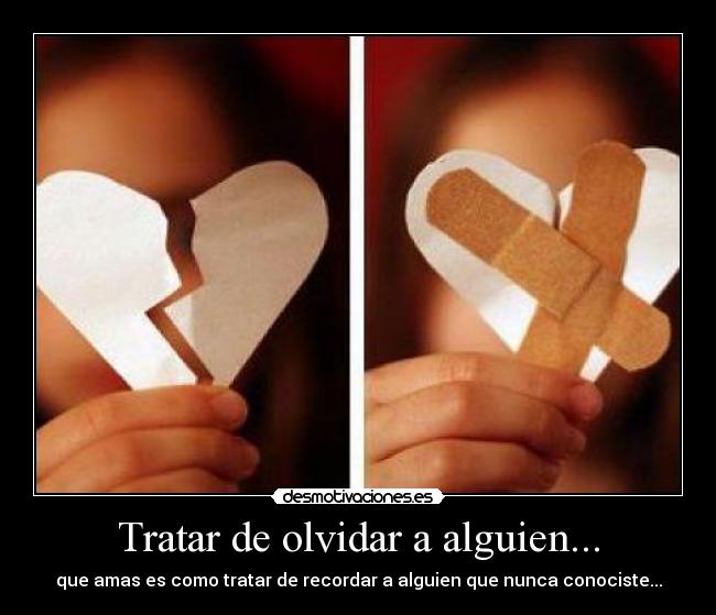 Tratar de olvidar a alguien... -