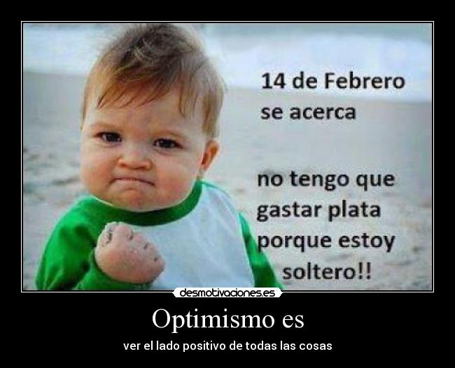 Optimismo es - ver el lado positivo de todas las cosas