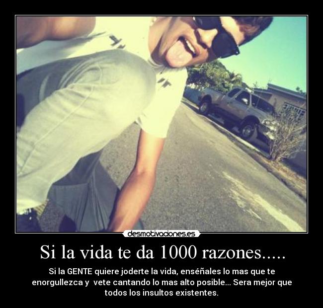 Si la vida te da 1000 razones..... -
