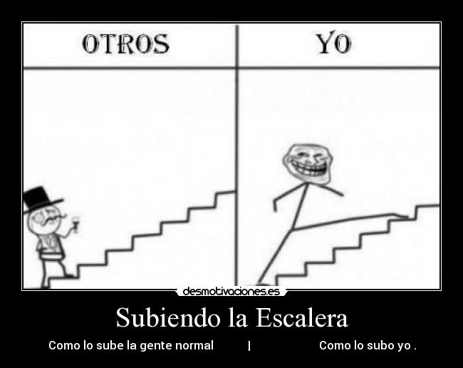 Subiendo la Escalera - Como lo sube la gente normal | Como lo subo yo .