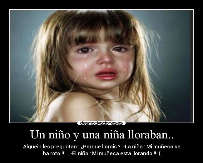 Un niño y una niña lloraban.. - 