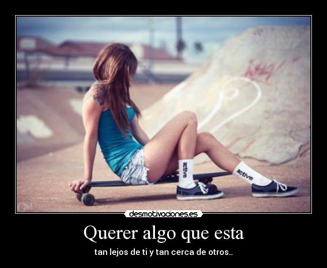 Querer algo que esta -