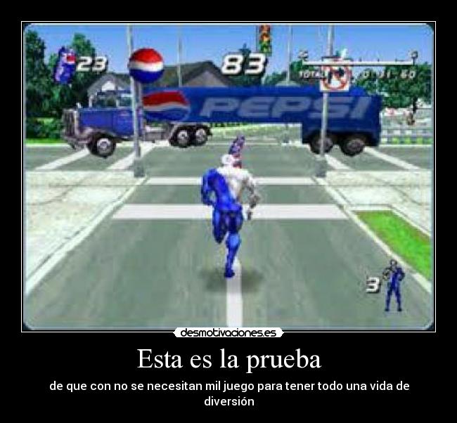 Esta es la prueba - de que con no se necesitan mil juego para tener todo una vida de diversión