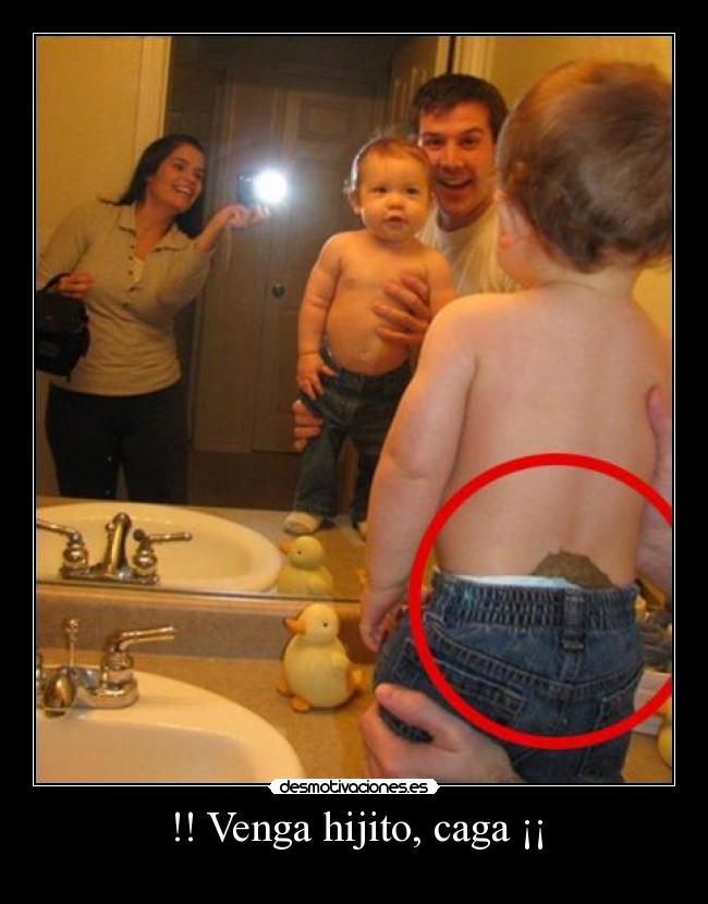 !! Venga hijito, caga ¡¡ -