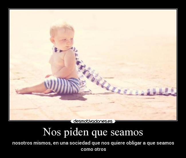 Nos piden que seamos -