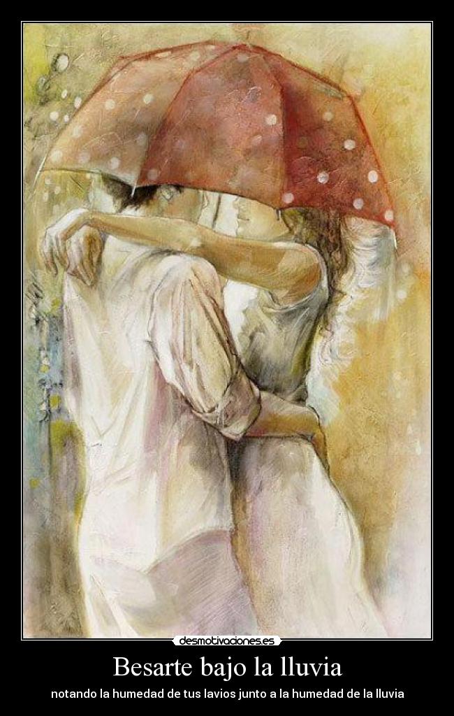 Besarte bajo la lluvia - notando la humedad de tus lavios junto a la humedad de la lluvia