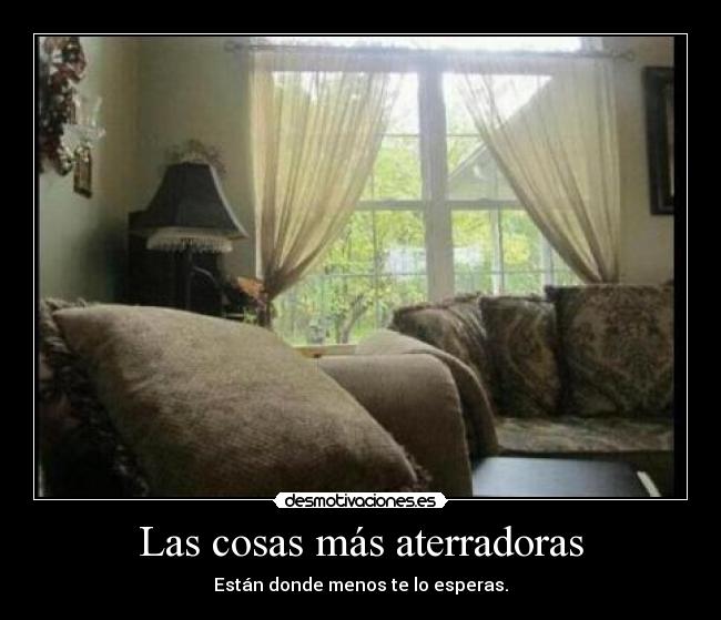 Las cosas más aterradoras -