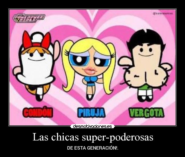 Las chicas super-poderosas - DE ESTA GENERACIÓN!.