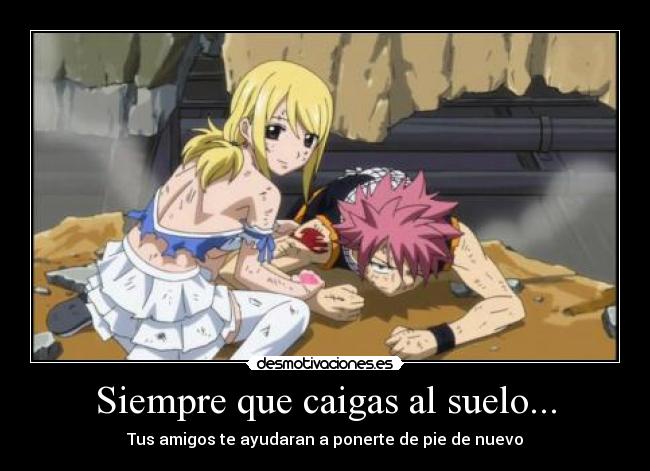 Siempre que caigas al suelo... - Tus amigos te ayudaran a ponerte de pie de nuevo