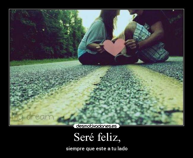 Seré feliz, - 