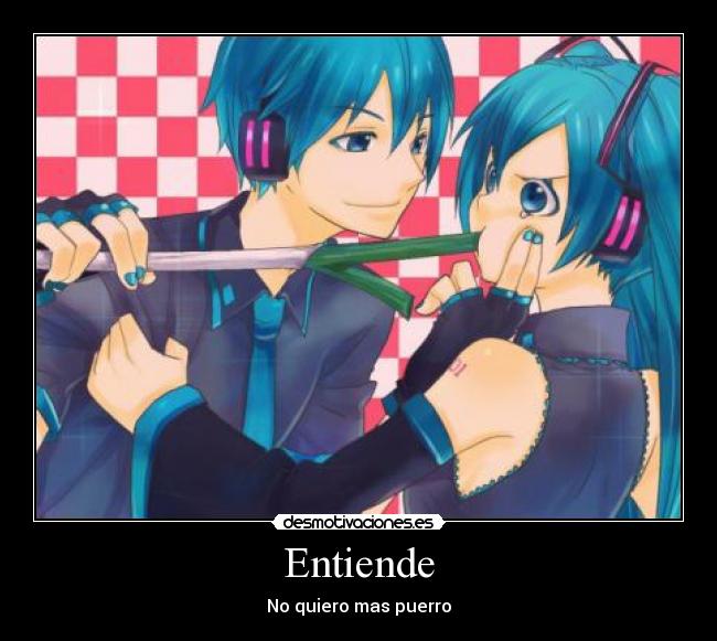 Entiende - No quiero mas puerro