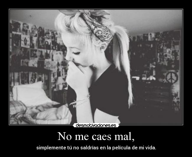 No me caes mal, - 