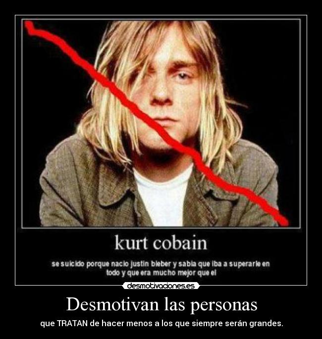 Desmotivan las personas - que TRATAN de hacer menos a los que siempre serán grandes.