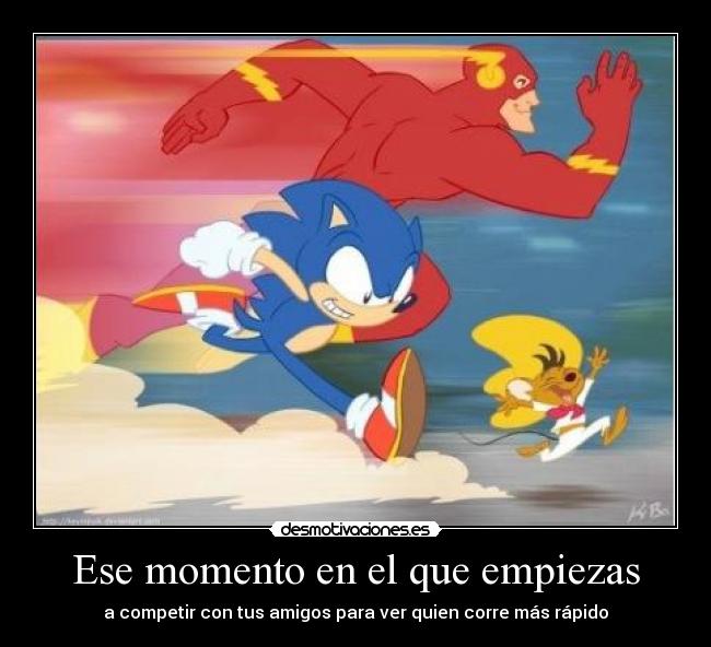 Ese momento en el que empiezas - a competir con tus amigos para ver quien corre más rápido
