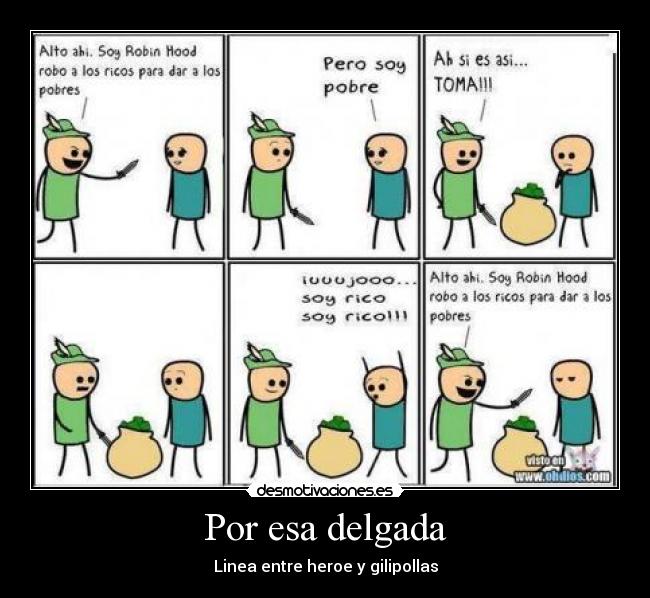 Por esa delgada - Linea entre heroe y gilipollas
