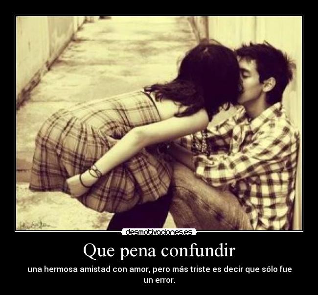 Que pena confundir -