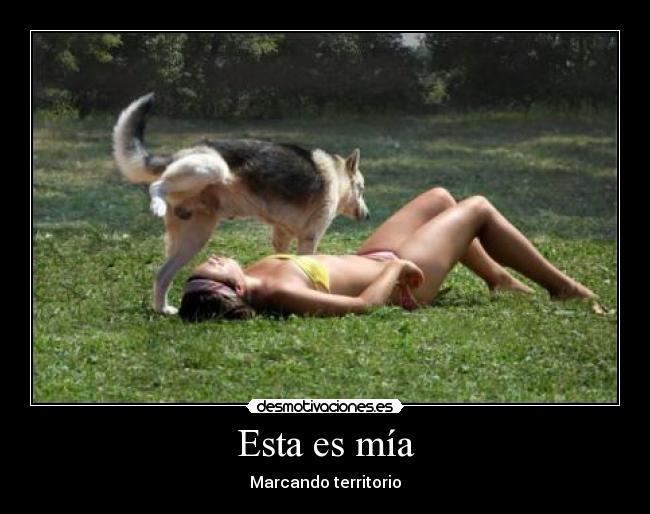 Esta es mía - Marcando territorio