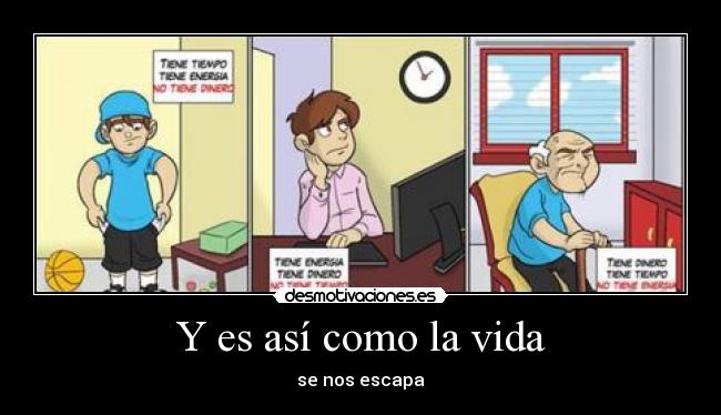 Y es así como la vida -