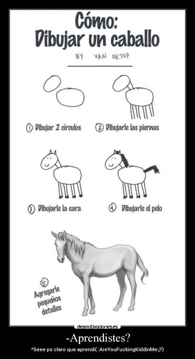 -Aprendistes? - *Seee ps claro que aprendi( :AreYouFuckingKiddinMe:¡?)