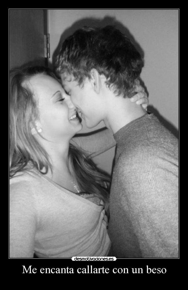 Me encanta callarte con un beso - 