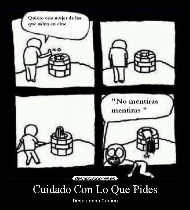 Cuidado Con Lo Que Pides - Descripción Gráfica
