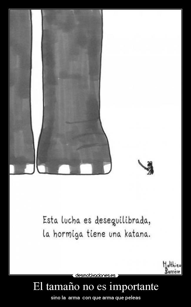 El tamaño no es importante - sino la  arma  con que arma que peleas