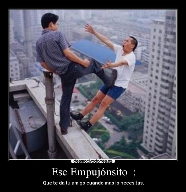 Ese Empujónsito : -