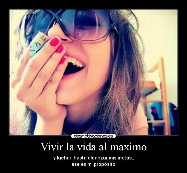 Vivir la vida al maximo -