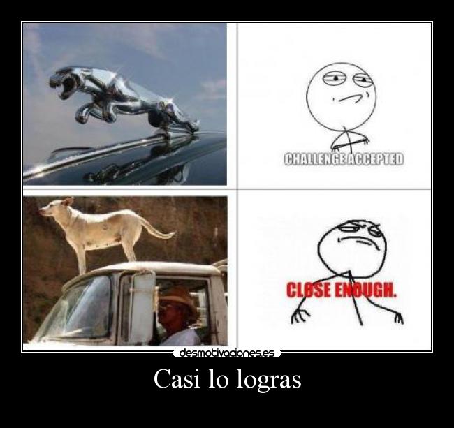 Casi lo logras -