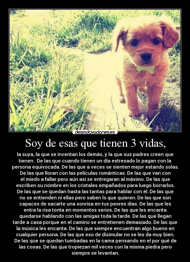 Soy de esas que tienen 3 vidas, -
