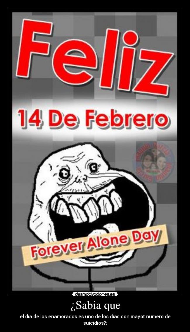 carteles dia los enamorados acaba con los forever alones andreszambrano desmotivaciones