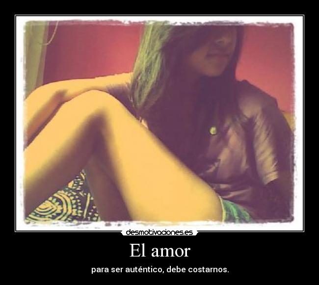 El amor - para ser auténtico, debe costarnos.