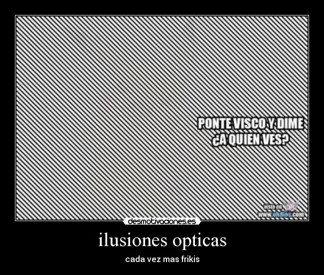 ilusiones opticas - cada vez mas frikis