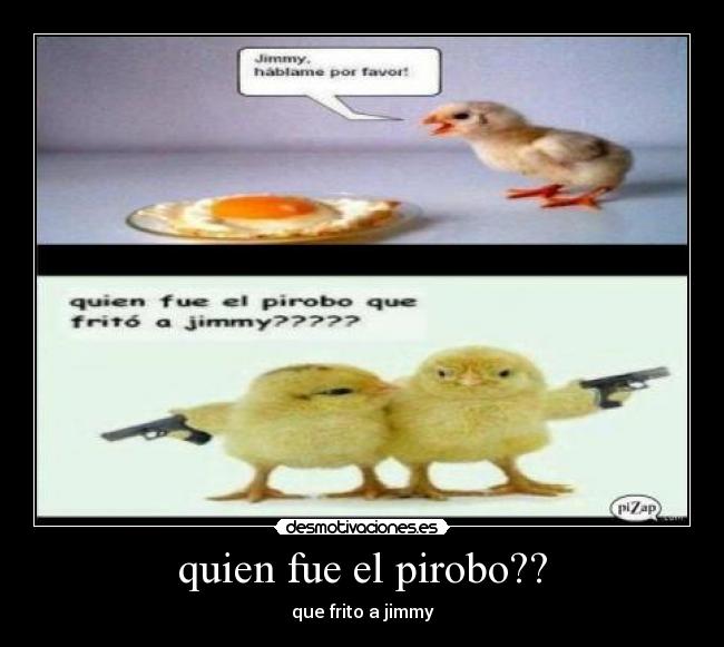 quien fue el pirobo?? Desmotivaciones
