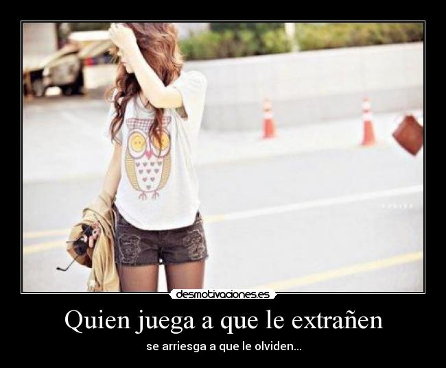 Quien juega a que le extrañen -