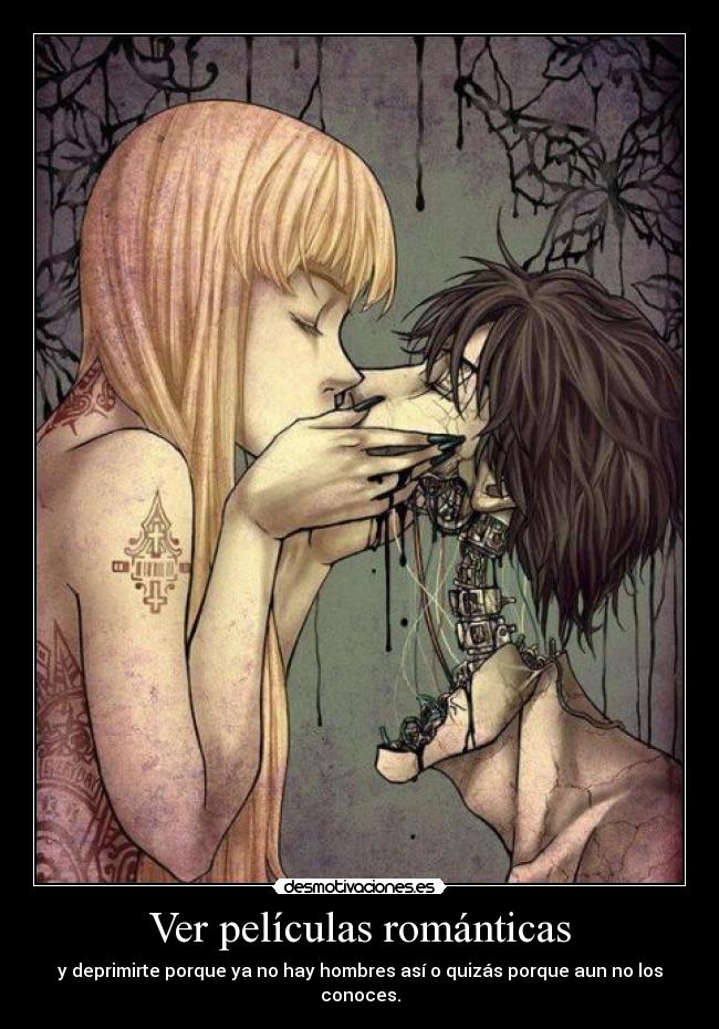 Ver películas románticas - y deprimirte porque ya no hay hombres así o quizás porque aun no los conoces.