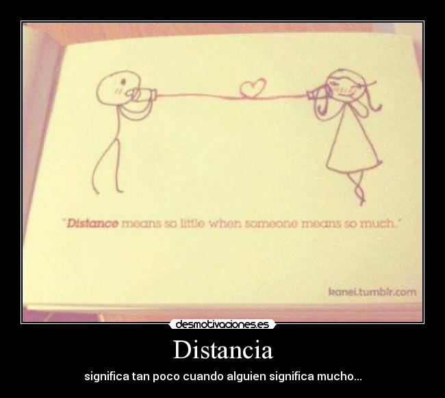 Distancia - significa tan poco cuando alguien significa mucho...