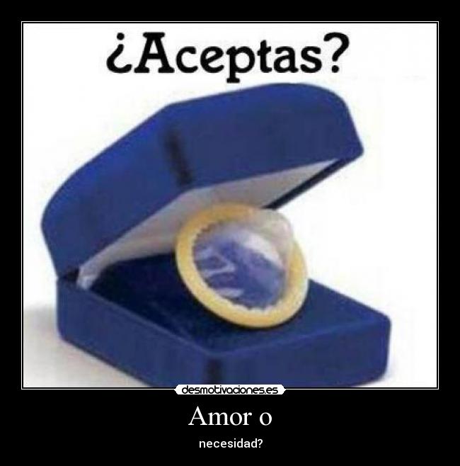 Amor o - necesidad?