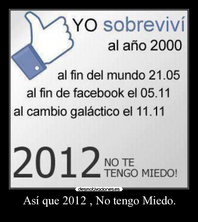 Así que 2012 , No tengo Miedo. - 