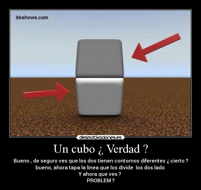 Un cubo ¿ Verdad ? - 