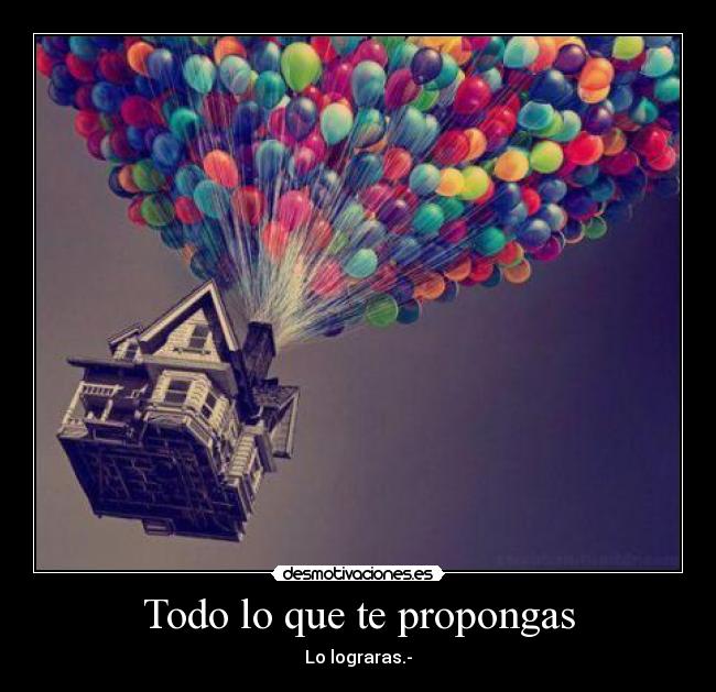Todo lo que te propongas -