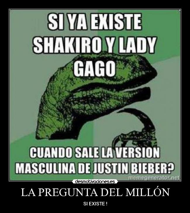 LA PREGUNTA DEL MILLÓN - SI EXISTE !