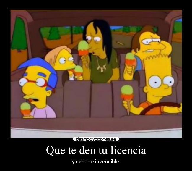 Que te den tu licencia - y sentirte invencible.