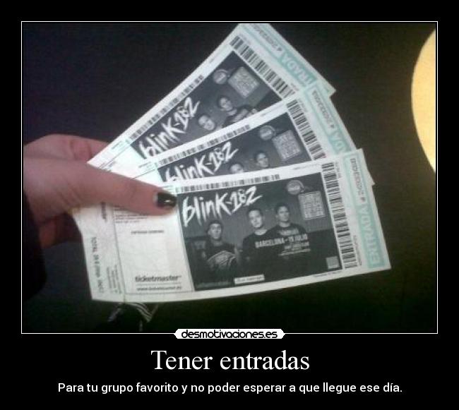 Tener entradas -